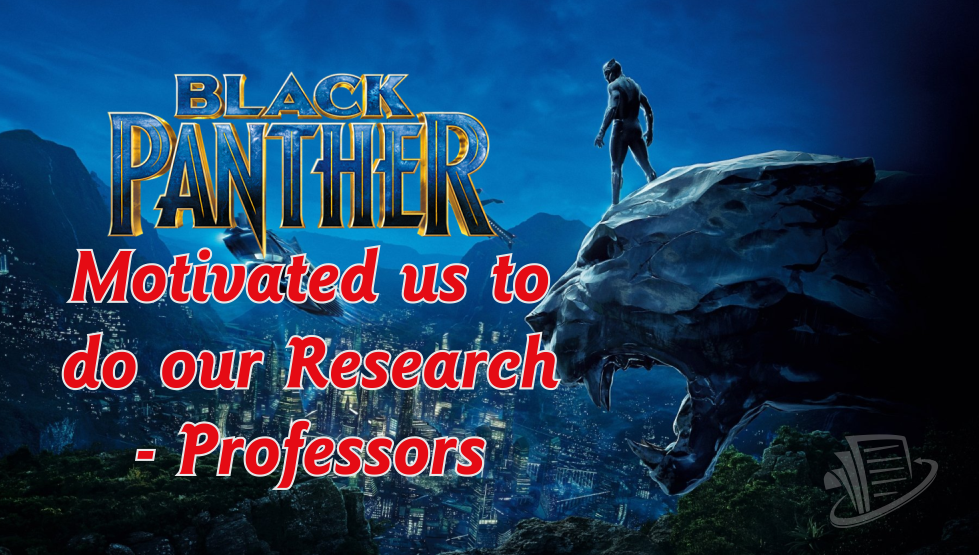 Black Panther motivated us to do our research - Professors